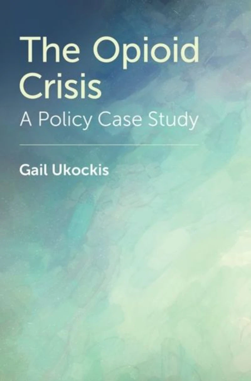 The Opioid Crisis: A Policy Case Study