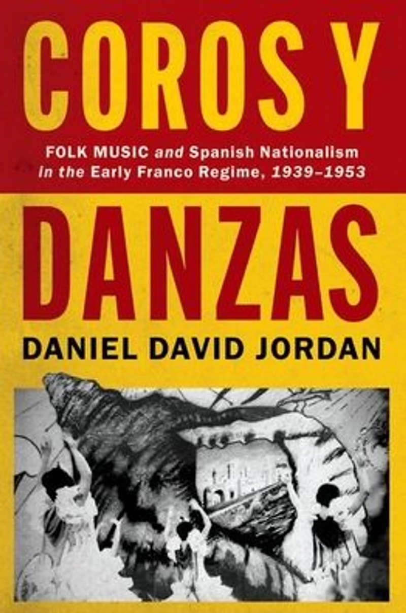 Coros y Danzas: Folk Music and Spanish Nationalism the Early Franco Regime (1939-1953)