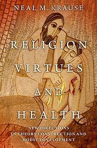 Religion, Virtues, and Health: New Directions Theory Construction Model Development