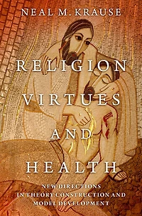 Religion, Virtues, and Health: New Directions Theory Construction Model Development