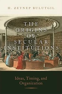 The Origins of Secular Institutions: Ideas, Timing, and Organization