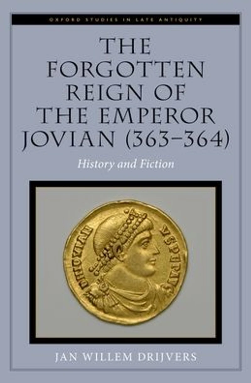 the Forgotten Reign of Emperor Jovian (363-364): History and Fiction
