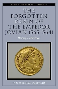 the Forgotten Reign of Emperor Jovian (363-364): History and Fiction