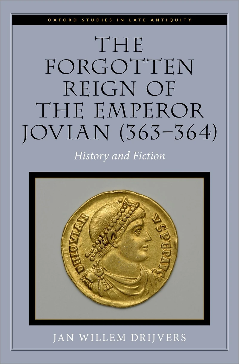 the Forgotten Reign of Emperor Jovian (363-364): History and Fiction