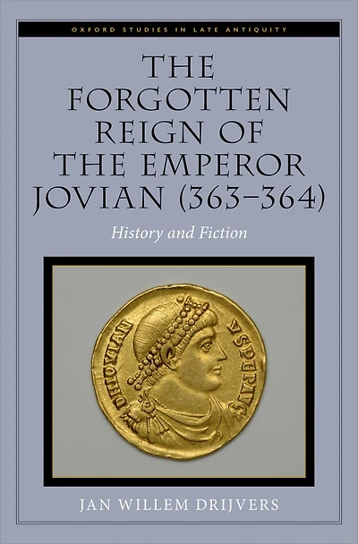 the Forgotten Reign of Emperor Jovian (363-364): History and Fiction