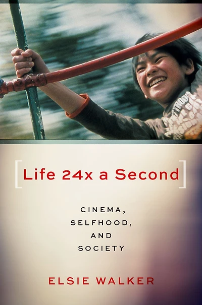 Life 24x a Second: Cinema, Selfhood, and Society