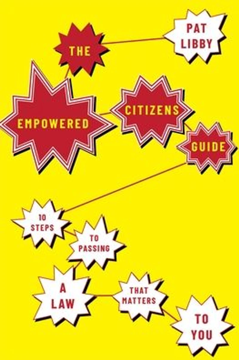 The Empowered Citizens Guide: 10 Steps to Passing a Law that Matters You