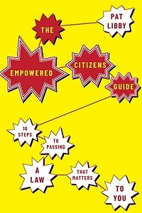 The Empowered Citizens Guide: 10 Steps to Passing a Law that Matters You