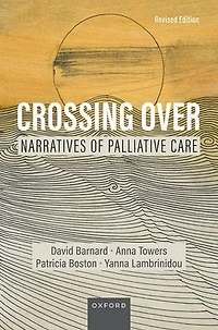 Crossing Over: Narratives of Palliative Care, Revised Edition
