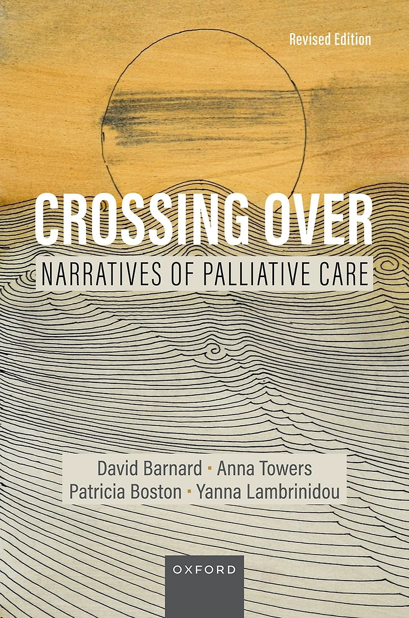 Crossing Over: Narratives of Palliative Care, Revised Edition