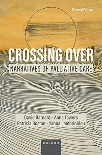 Crossing Over: Narratives of Palliative Care, Revised Edition