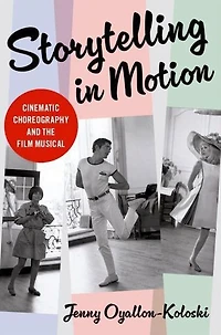 Storytelling Motion: Cinematic Choreography and the Film Musical