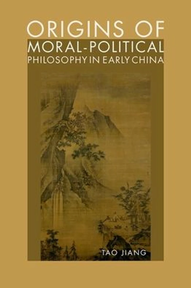 Origins of Moral-Political Philosophy Early China: Contestation Humaneness, Justice, and Personal Freedom