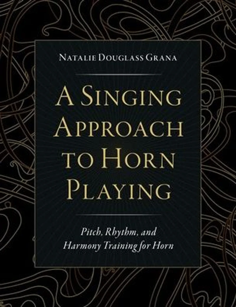 A Singing Approach to Horn Playing: Pitch, Rhythm, and Harmony Training for