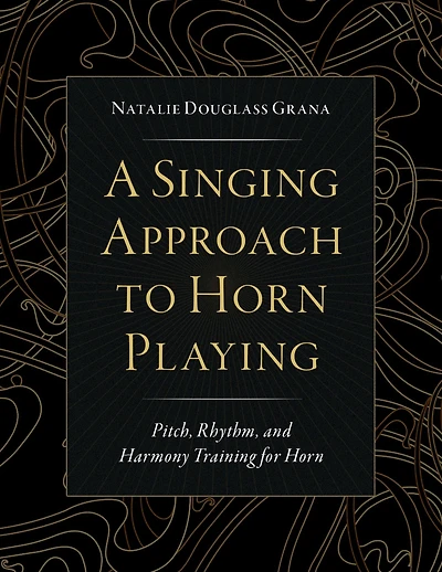 A Singing Approach to Horn Playing: Pitch, Rhythm, and Harmony Training for