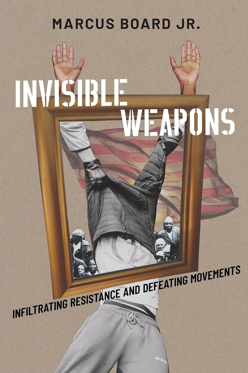 Invisible Weapons: Infiltrating Resistance and Defeating Movements