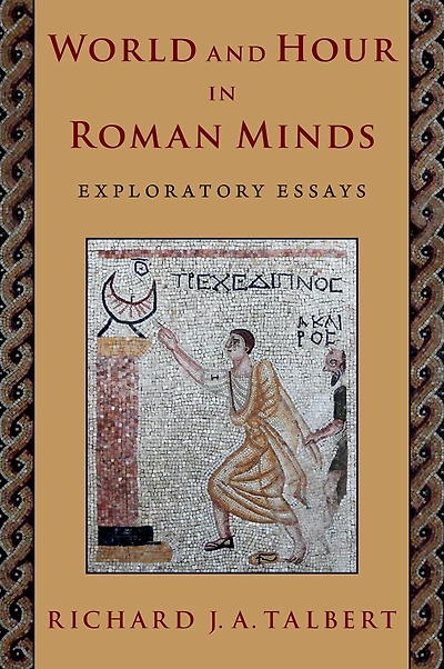 World and Hour Roman Minds: Exploratory Essays