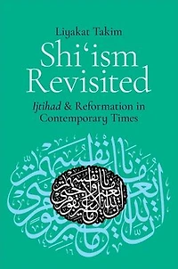 Shi'ism Revisited: Ijtihad and Reformation Contemporary Times