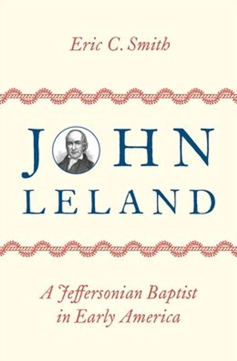 John Leland: A Jeffersonian Baptist Early America