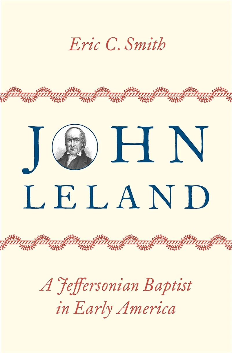 John Leland: A Jeffersonian Baptist Early America