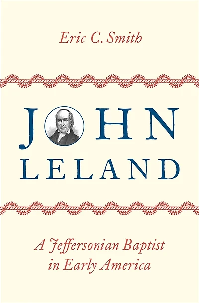 John Leland: A Jeffersonian Baptist Early America