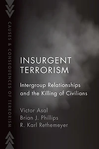 Insurgent Terrorism: Intergroup Relationships and the Killing of Civilians