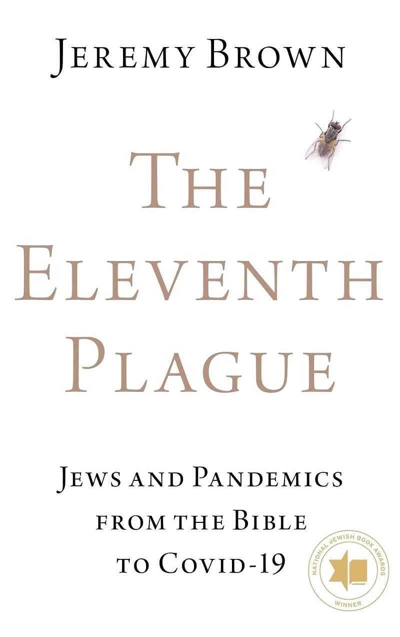 the Eleventh Plague: Jews and Pandemics from Bible to COVID-19