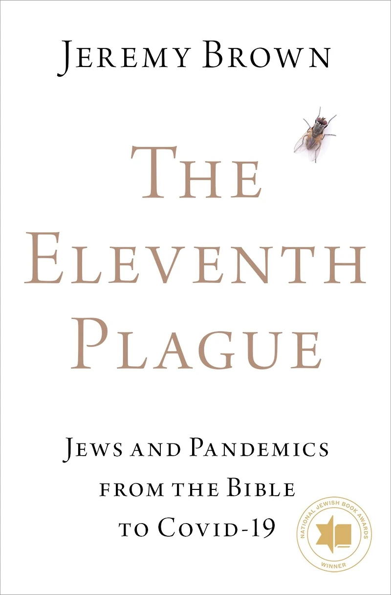 the Eleventh Plague: Jews and Pandemics from Bible to COVID-19