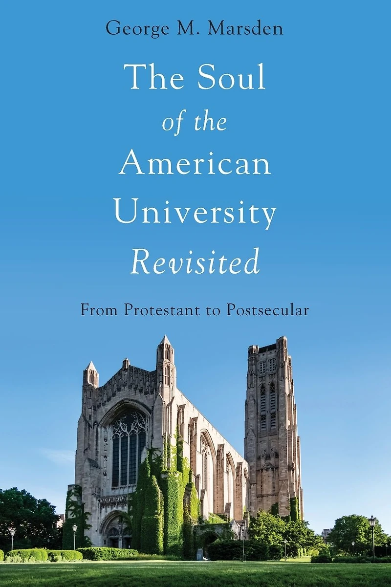 the Soul of American University Revisited: From Protestant to Postsecular