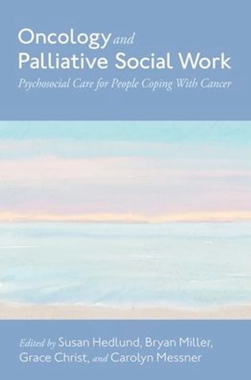 Oncology and Palliative Social Work: Psychosocial Care for People Coping With Cancer