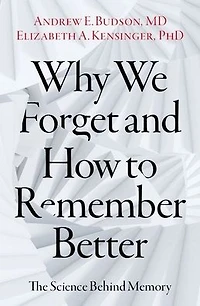 Why We Forget and How To Remember Better: The Science Behind Memory