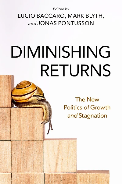 Diminishing Returns: The New Politics of Growth and Stagnation