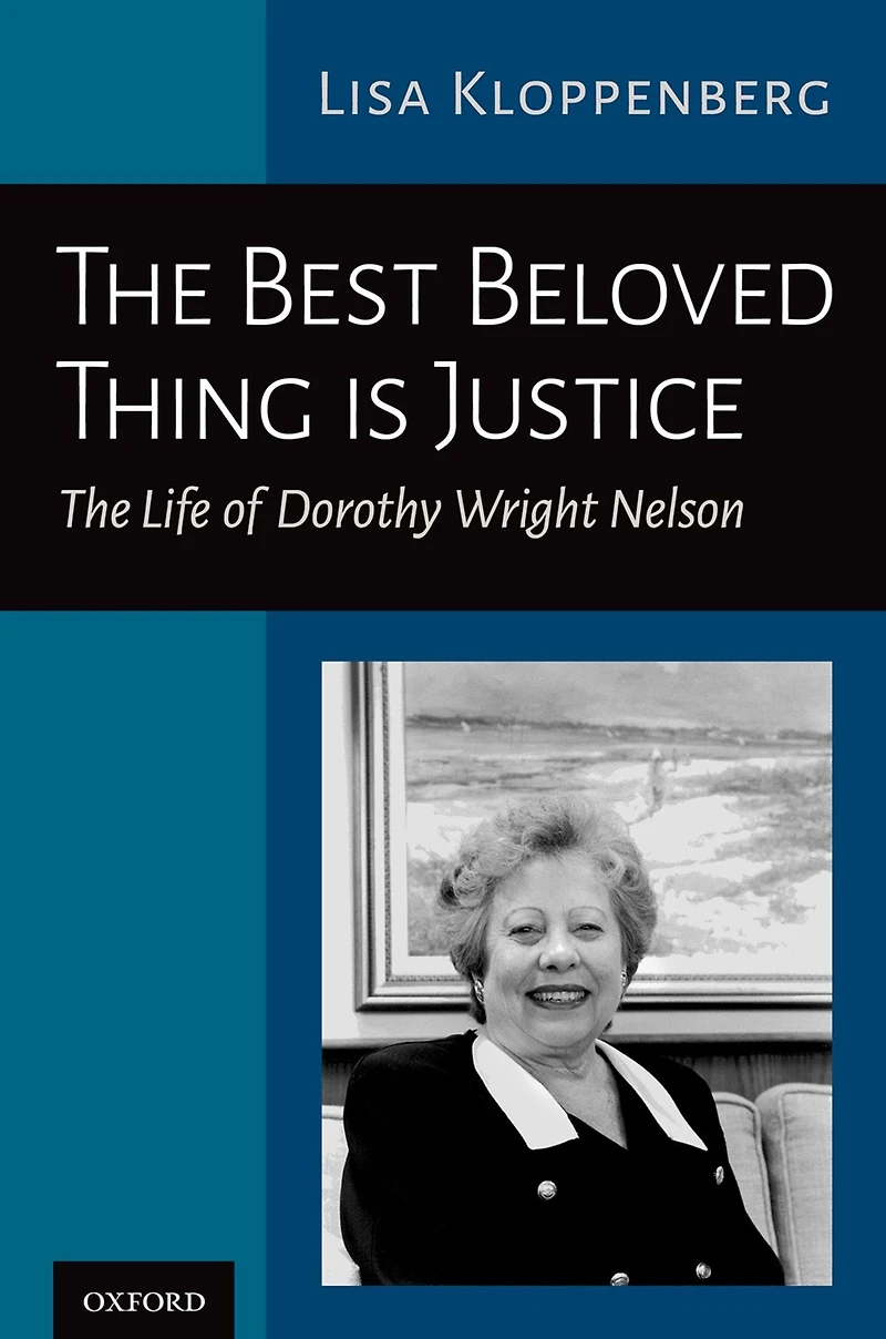 The Best Beloved Thing is Justice: Life of Dorothy Wright Nelson