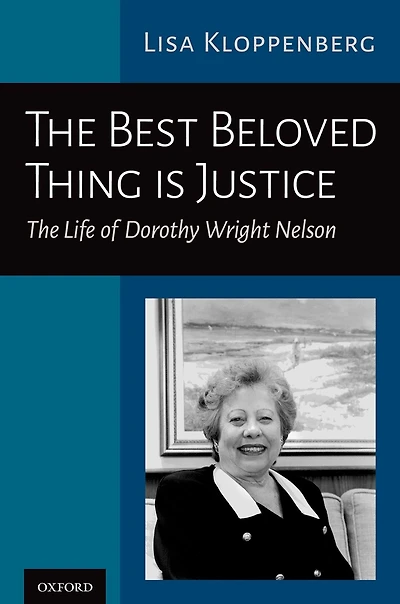 The Best Beloved Thing is Justice: Life of Dorothy Wright Nelson