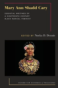 Mary Ann Shadd Cary: Essential Writings of a Nineteenth-Century Black Radical Feminist
