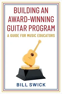 Building an Award-Winning Guitar Program: A Guide for Music Educators