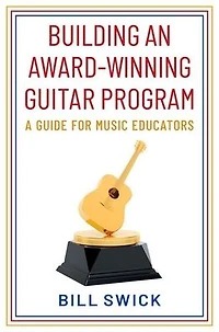 Building an Award-Winning Guitar Program: A Guide for Music Educators