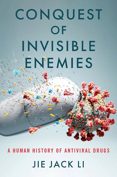 Conquest of Invisible Enemies: A Human History Antiviral Drugs
