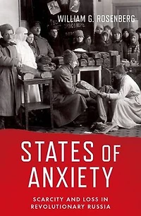 States of Anxiety: Scarcity and Loss Revolutionary Russia