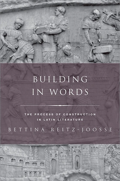 Building Words: The Process of Construction Latin Literature