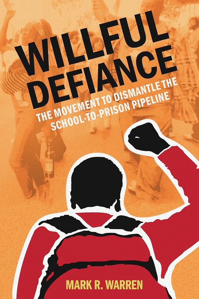 Willful Defiance: the Movement to Dismantle School-to-Prison Pipeline