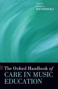 The Oxford Handbook of Care Music Education