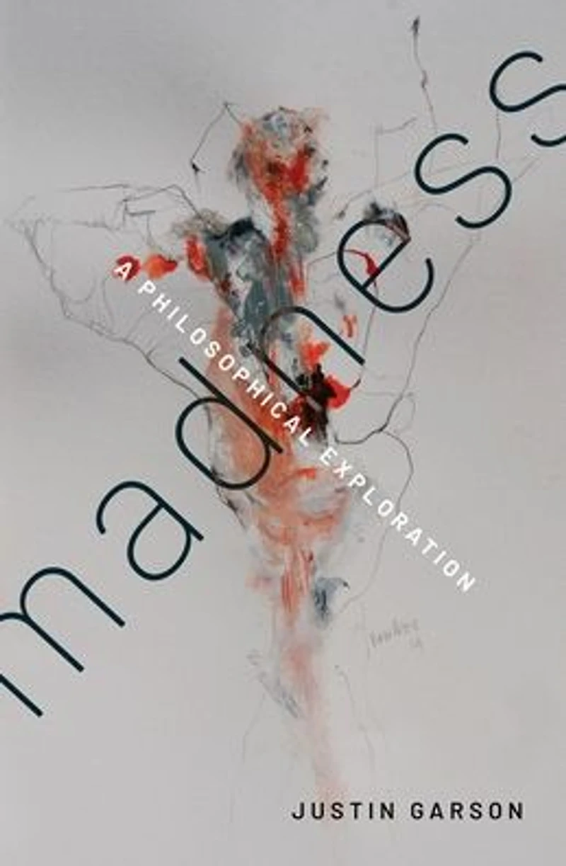 Madness: A Philosophical Exploration