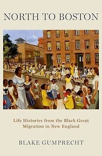 North to Boston: Life Histories from the Black Great Migration New England