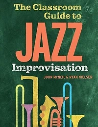 The Classroom Guide to Jazz Improvisation