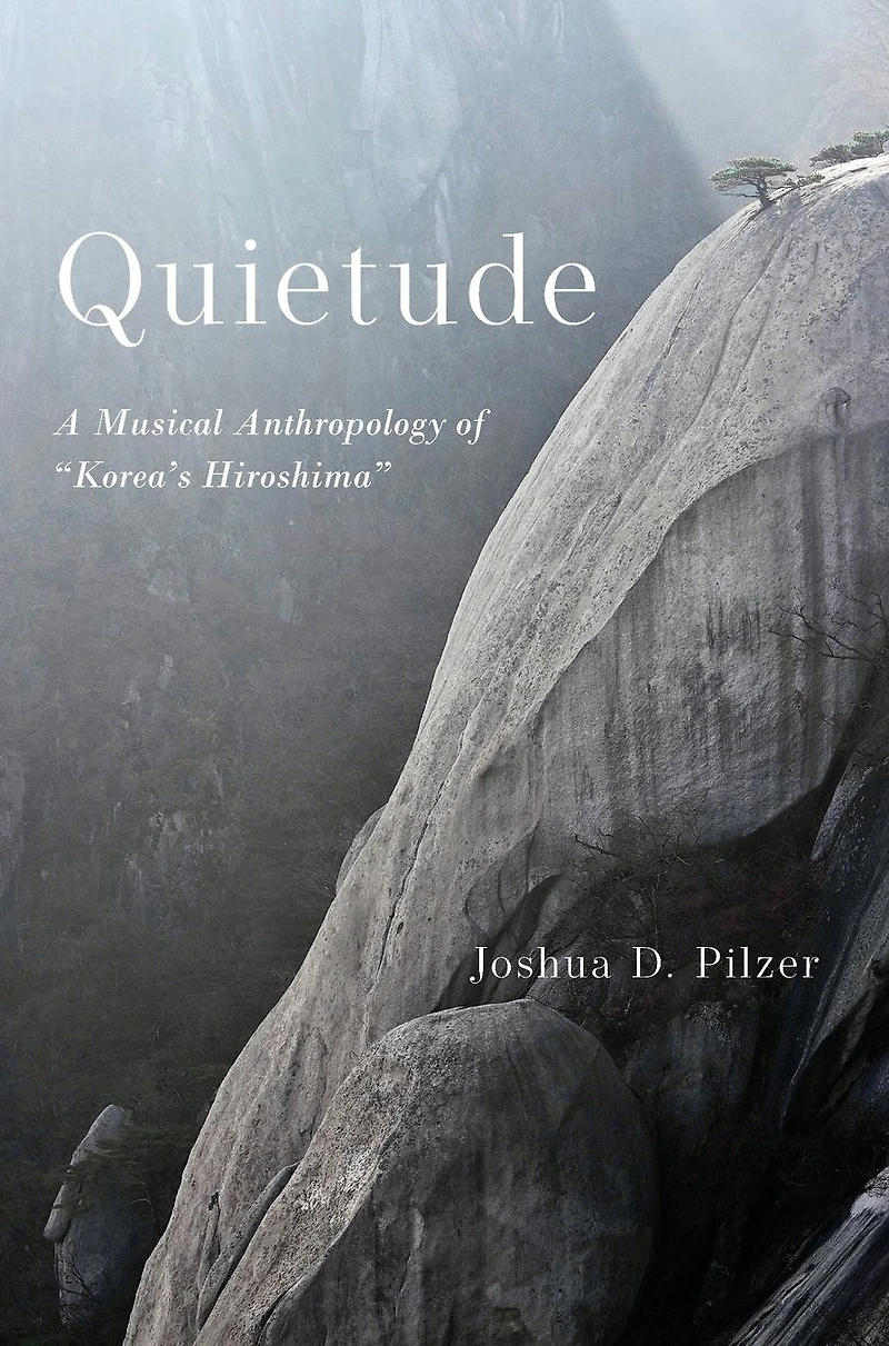 Quietude: A Musical Anthropology of "Korea's Hiroshima"