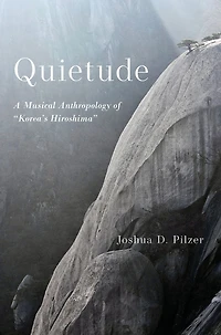 Quietude: A Musical Anthropology of "Korea's Hiroshima"