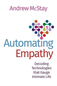 Automating Empathy: Decoding Technologies that Gauge Intimate Life