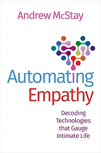 Automating Empathy: Decoding Technologies that Gauge Intimate Life