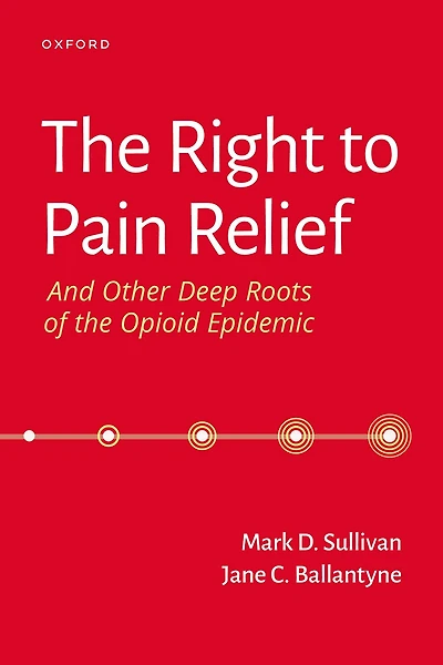 the Right to Pain Relief and Other Deep Roots of Opioid Epidemic
